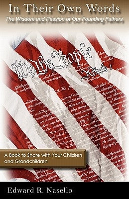 In Their Own Words: The Wisdom and Passion of Our Founding Fathers Paperback Proof Perfect