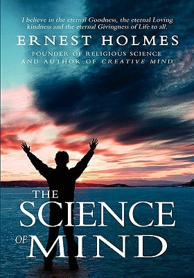 The Science of Mind by Holmes, Ernest