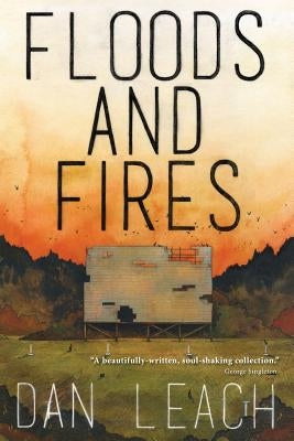 Floods and Fires by Leach, Dan