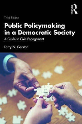 Public Policymaking in a Democratic Society: A Guide to Civic Engagement by Gerston, Larry N.