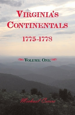 Virginia's Continentals, 1775-1778, Volume One Paperback Heritage Books
