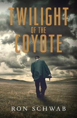 Twilight of the Coyote by Schwab, Ron