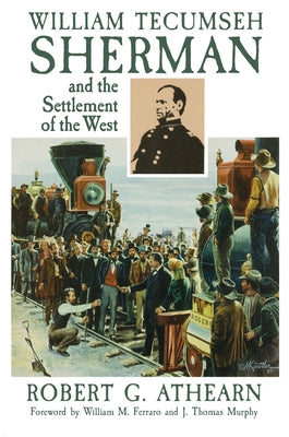 William Tecumseh Sherman and the Settlement of the West Paperback University of Oklahoma Press
