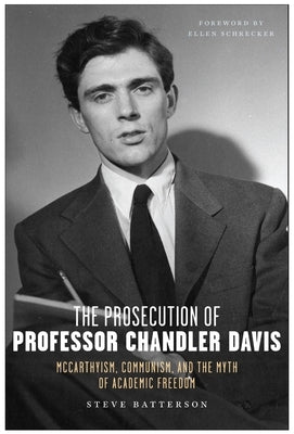 The Prosecution of Professor Chandler Davis: McCarthyism, Communism, and the Myth of Academic Freedom Paperback Monthly Review Press