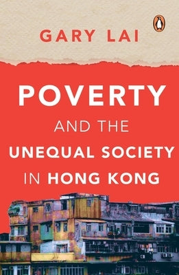 Poverty and the Unequal Society in Hong Kong Paperback Penguin Books