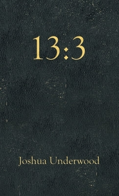 13: 3 by Underwood, Joshua