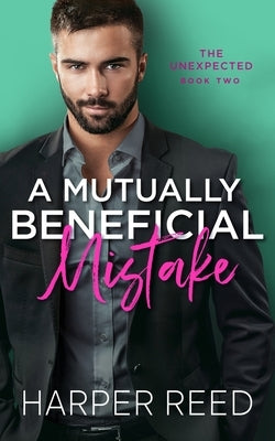 A Mutually Beneficial Mistake: A Grumpy/Sunshine Spicy RomCom Paperback Independently Published
