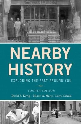 Nearby History: Exploring the Past Around You Paperback Rowman & Littlefield Publishers