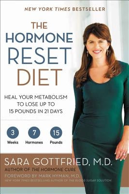 The Hormone Reset Diet: Heal Your Metabolism to Lose Up to 15 Pounds in 21 Days by Gottfried, Sara