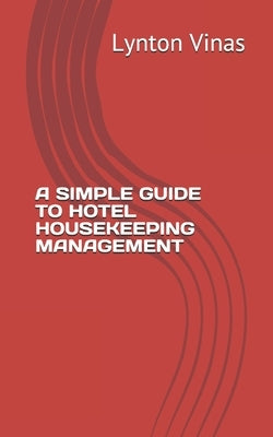 A Simple Guide to Hotel Housekeeping Management Paperback Peninsula Publihing