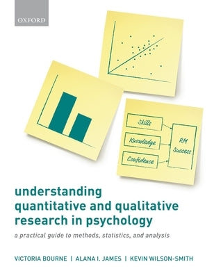 Understanding Quantitative and Qualitative Research in Psychology: A Practical Guide to Methods, Statistics, and Analysis by Bourne, Victoria