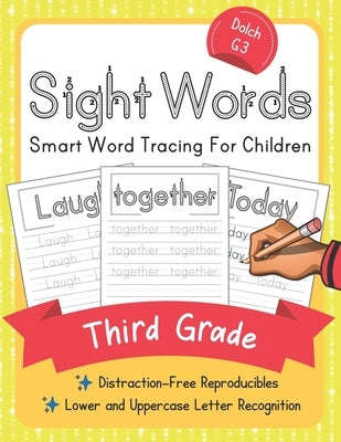 Dolch Third Grade Sight Words: Smart Word Tracing For Children. Distraction-Free Reproducibles for Teachers, Parents and Homeschooling Paperback Independently Published