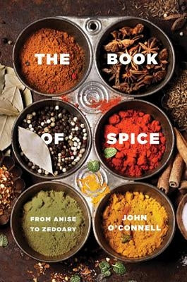 The Book of Spice: From Anise to Zedoary Paperback Pegasus Books