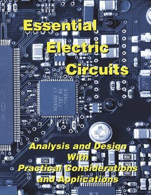 Essential Electric Circuits: Analysis and Design with Practical Considerations and Applications Paperback E-Man Press LLC