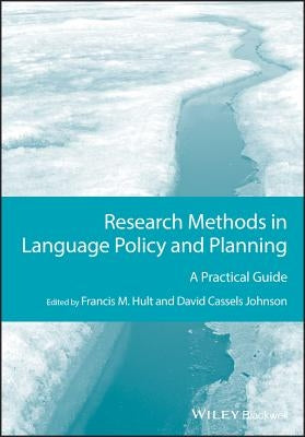 Research Methods in Language Policy and Planning: A Practical Guide by Hult, Francis M.