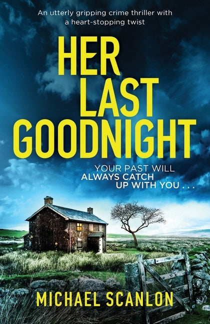 Her Last Goodnight: An utterly gripping crime thriller with a heart-stopping twist by Scanlon, Michael