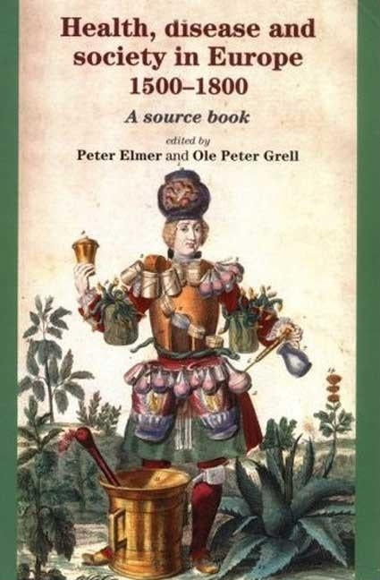 Health, Disease and Society in Europe, 1500-1800: A Source Book Paperback Manchester University Press