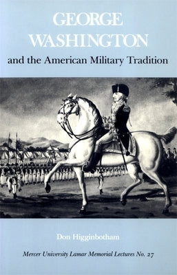 George Washington and the American Military Tradition Paperback University of Georgia Press