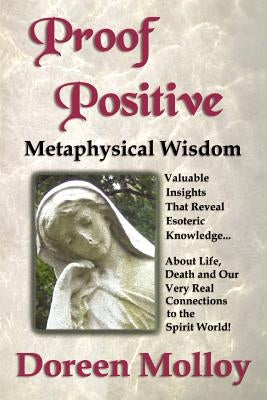 Proof Positive: Metaphysical Wisdom by Molloy, Doreen