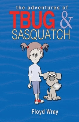 The Adventures of T-Bug & Sasquatch Paperback Motionbooks.com