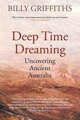 Deep Time Dreaming: Uncovering Ancient Australia Paperback Black Inc.