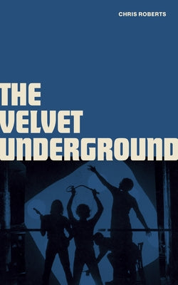 The Velvet Underground by Roberts, Chris