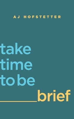 take time to be brief Paperback Good Soil Press