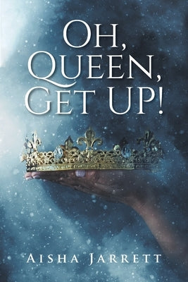 Oh, Queen, Get UP! by Jarrett, Aisha