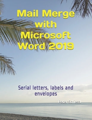 Mail Merge with Microsoft Word 2019: Serial letters, labels and envelopes Paperback Independently Published