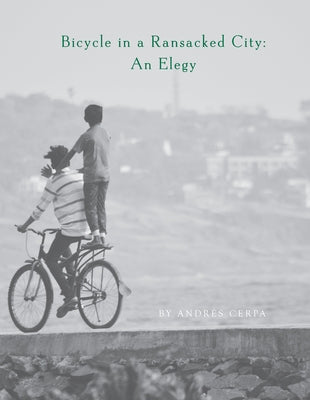 Bicycle in a Ransacked City: An Elegy Paperback Alice James Books