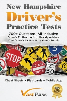 New Hampshire Driver's Practice Tests: 700+ Questions, All-Inclusive Driver's Ed Handbook to Quickly achieve your Driver's License or Learner's Permit by Vast, Stanley