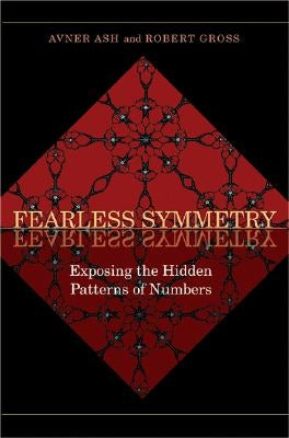 Fearless Symmetry: Exposing the Hidden Patterns of Numbers - New Edition Paperback Princeton University Press