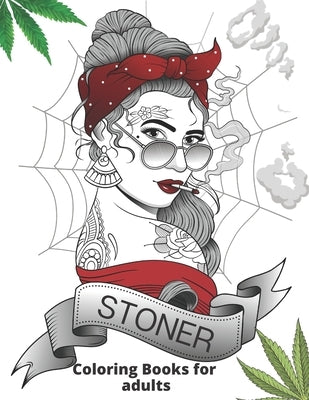 stoner coloring books for adults: weed coloring book for absolute pleasure, Relaxation and Stress Relief psychedelic cannabis Designs Paperback Independently Published