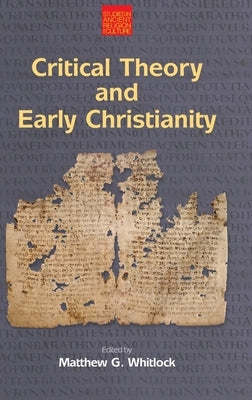 Critical Theory and Early Christianity by Whitlock, Matthew G.