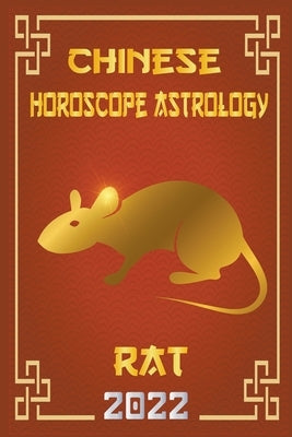 Rat Chinese Horoscope & Astrology 2022 by Shui, Zhouyi Feng