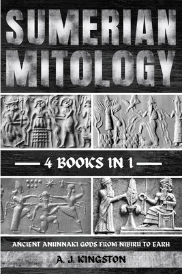 Sumerian Mythology: Ancient Anunnaki Gods From Nibiru To Earh Paperback Pastor Publishing Ltd