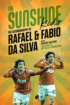 The Sunshine Kids: Fabio & Rafael Da Silva by Barton, Wayne