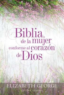 Biblia de la Mujer Conforme Al Corazón de Dios: Tapa Dura by George, Elizabeth