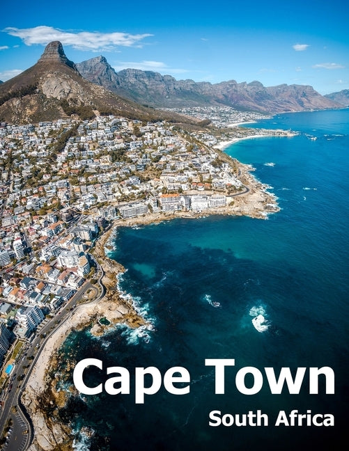 Cape Town South Africa: Coffee Table Photography Travel Picture Book Album Of An African Country And Port Coast City Large Size Photos Cover Paperback Independently Published
