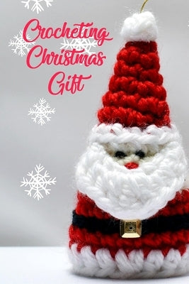Crocheting Christmas Gift: Gift for Christmas Paperback Independently Published