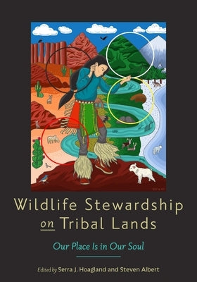 Wildlife Stewardship on Tribal Lands: Our Place Is in Our Soul by Hoagland, Serra J.