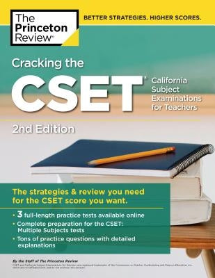 Cracking the Cset (California Subject Examinations for Teachers), 2nd Edition: The Strategy & Review You Need for the Cset Score You Want by The Princeton Review