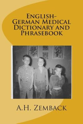 English-German Medical Dictionary and Phrasebook by Zemback, A. H.