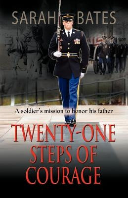 Twenty-One Steps of Courage by Bates, Sarah