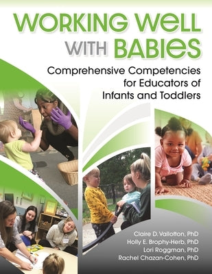 Working Well with Babies: Comprehensive Competencies for Educators of Infants and Toddlers Redleaf Press