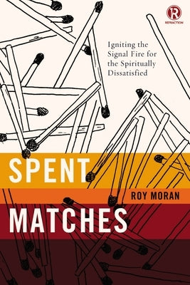 Spent Matches: Igniting the Signal Fire for the Spiritually Dissatisfied Paperback Thomas Nelson