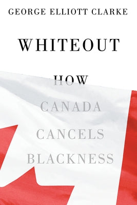 Whiteout: How Canada Cancels Blackness Paperback Vehicule Press
