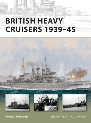 British Heavy Cruisers 1939-45 Paperback Osprey Publishing (UK)