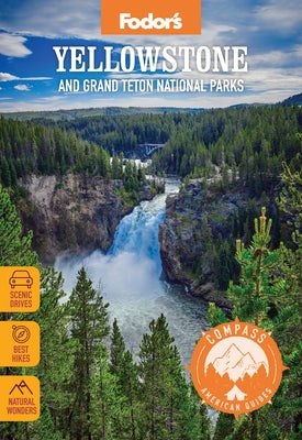 Compass American Guides: Yellowstone and Grand Teton National Parks Paperback Fodor's Travel Publications