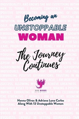 Becoming an Unstoppable Woman: The Journey Continues by Olivas, Hanna